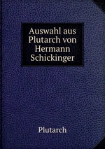 Auswahl aus Plutarch von Hermann Schickinger