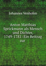 Anton Matthias Sprickmann als Mensch und Dichter, 1749-1781: Ein Beitrag zur