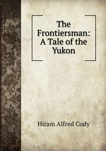 The Frontiersman: A Tale of the Yukon