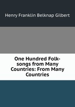 One Hundred Folk-songs from Many Countries: From Many Countries