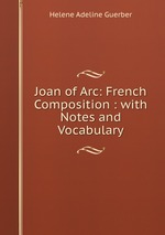 Joan of Arc: French Composition : with Notes and Vocabulary