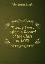 Twenty Years After: A Record of the Class of 1890