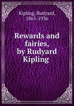 Rewards and fairies, by Rudyard Kipling