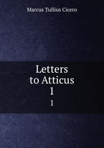 Letters to Atticus. 1