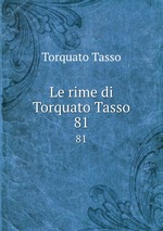 Le rime di Torquato Tasso. 81