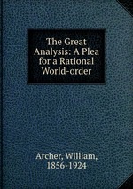 The Great Analysis: A Plea for a Rational World-order