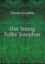 Our Young Folks` Josephus