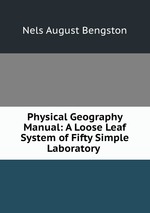 Physical Geography Manual: A Loose Leaf System of Fifty Simple Laboratory