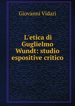 L`etica di Guglielmo Wundt: studio espositive critico