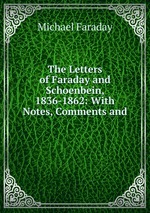 The Letters of Faraday and Schoenbein, 1836-1862: With Notes, Comments and