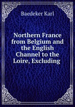 Northern France from Belgium and the English Channel to the Loire, Excluding