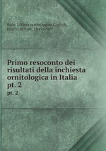 Primo resoconto dei risultati della inchiesta ornitologica in Italia . pt. 2