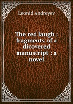 The red laugh : fragments of a dicovered manuscript : a novel