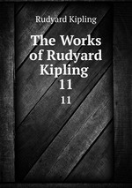 The Works of Rudyard Kipling .. 11
