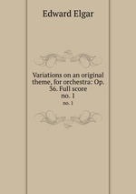 Variations on an original theme, for orchestra: Op. 36. Full score. no. 1