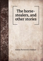 The horse-stealers, and other stories