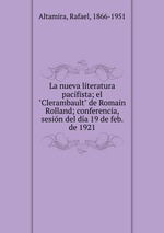 La nueva literatura pacifista; el "Clerambault" de Romain Rolland; conferencia, sesin del da 19 de feb. de 1921