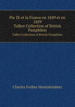 Pie IX et la France en 1849 et en 1859. Talbot Collection of British Pamphlets