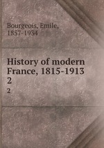 History of modern France, 1815-1913. 2