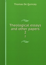 Theological essays and other papers. 2