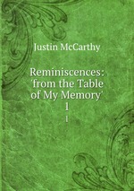 Reminiscences: `from the Table of My Memory`. 1