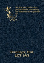 Die deutsche Lyrik in ihrer geschichtlichen entwicklung von Herder bis zur Gegenwart. 02