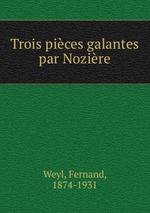 Trois pices galantes par Nozire