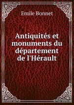 Antiquits et monuments du dpartement de l`Hrault