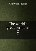 The world`s great sermons. 2