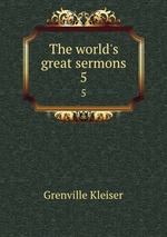 The world`s great sermons. 5