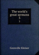 The world`s great sermons. 3
