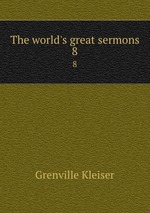 The world`s great sermons. 8