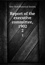 Report of the executive committee, 1902. 2