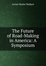 The Future of Road-Making in America: A Symposium