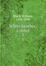 White heather, a novel. 3
