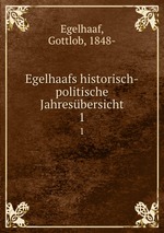 Egelhaafs historisch-politische Jahresbersicht. 1