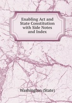 Enabling Act and State Constitution with Side Notes and Index