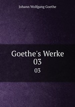 Goethe`s Werke. 03