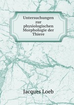 Untersuchungen zur physiologischen Morphologie der Thiere