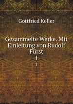 Gesammelte Werke. Mit Einleitung von Rudolf Frst. 1