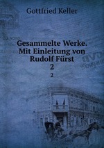 Gesammelte Werke. Mit Einleitung von Rudolf Frst. 2