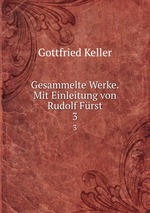 Gesammelte Werke. Mit Einleitung von Rudolf Frst. 3