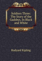 Soldiers Three: The Story of the Gadsbys, In Black and White