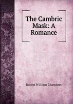 The Cambric Mask: A Romance