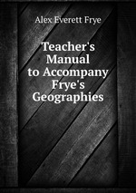 Teacher`s Manual to Accompany Frye`s Geographies