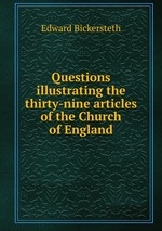 Questions illustrating the thirty-nine articles of the Church of England