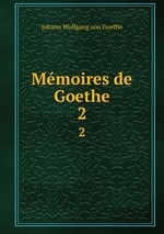 Mmoires de Goethe. 2