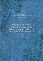 Oeuvres compltes. Traduite par Thodore Toussenel et le traducteur des romans de Veit-Weber. 5-6