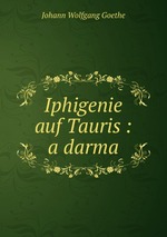 Iphigenie auf Tauris : a darma