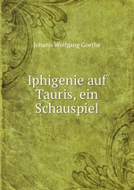 Iphigenie auf Tauris, ein Schauspiel